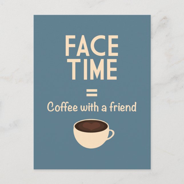 FaceTime = Kaffee mit einem Freund Postkarte (Vorderseite)