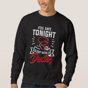 Facharzt Fühlen Sie sich heute Nacht sicher Schlaf Sweatshirt