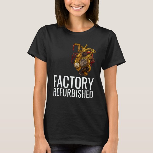 Factory Refurbished Heart Open Heart Surgery Recov T-Shirt (Vorderseite)
