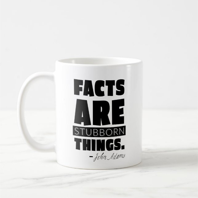"Facts are Stubborn Things" John Adams Tasse (Links)