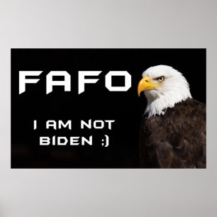 FAFO Badass American Eagle NOT Sleepy Joe Biden Poster