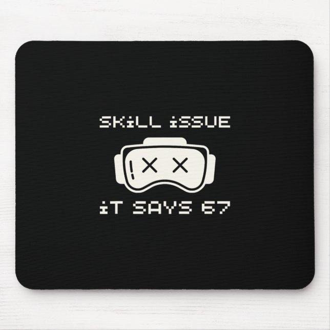 Fähigkeitsproblem Es sagt 67 67 Nummer 67 Sechs Si Mousepad (Vorne)