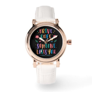 Fahr vorsichtig, jemand liebt dich armbanduhr