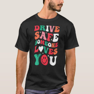 Fahr vorsichtig, jemand liebt dich, trendiges Läch T-Shirt