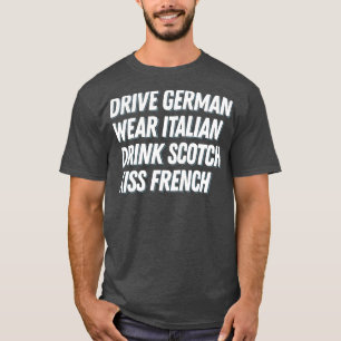 Fahre Deutsch Trage Italienisch Trinke Schottisch T-Shirt