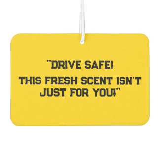 "Fahre sicher! Dieser frische Scent ist nicht nur  Autolufterfrischer