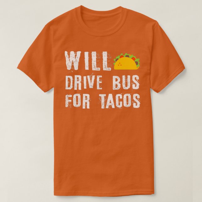 Fahren Sie Bus für Tacos Funny Bus Treiber Phrase  T-Shirt (Design vorne)