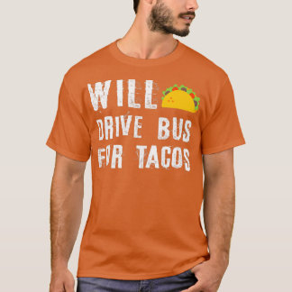 Fahren Sie Bus für Tacos Funny Bus Treiber Phrase T-Shirt