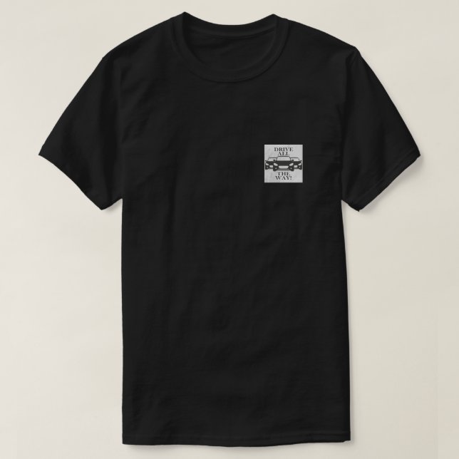 Fahren Sie den ganzen Weg T-Shirt (Design vorne)