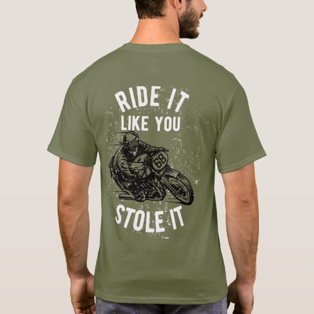 Fahren Sie es, als würden Sie es Motorrad gestohle T-Shirt (Rückseite)