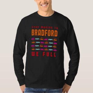 Fahren Sie nicht mehr nach Bradford, wir sind voll T-Shirt