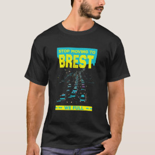 Fahren Sie nicht mehr nach Brest, wir fahren den S T-Shirt