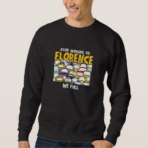 Fahren Sie nicht mehr nach Florenz wir ganz Italie Sweatshirt