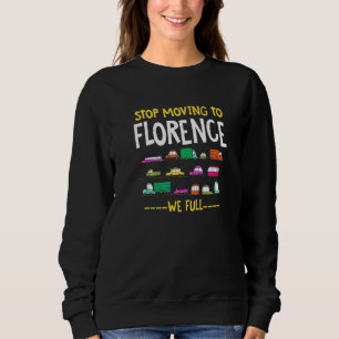 Fahren Sie nicht mehr nach Florenz wir ganz Italie Sweatshirt