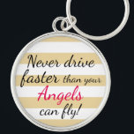Fahren Sie nie schneller, als Engel Schlüsselkette Schlüsselanhänger<br><div class="desc">Diese Schlüsselkette in einer süßen Erinnerung zu jemand Sie Liebe,  Safe zu fahren.</div>