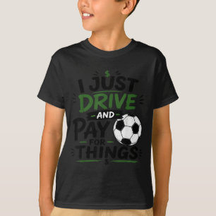 Fahren und bezahlen für lustige Fußball-Sachen T-Shirt