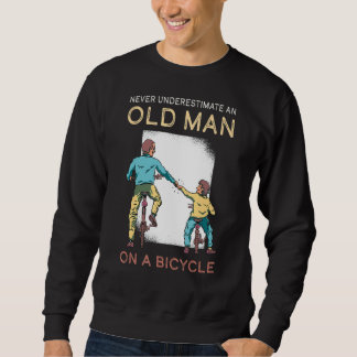Fahrrad des Alten Menschen nie unterschätzen Sweatshirt