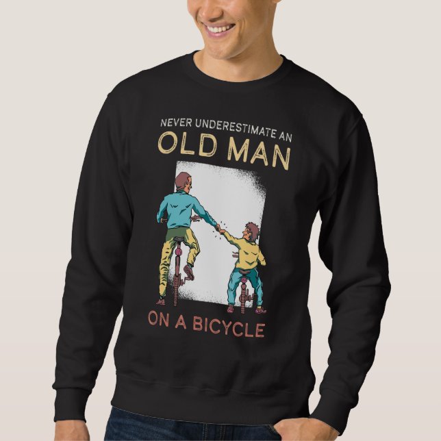 Fahrrad des Alten Menschen nie unterschätzen Sweatshirt (Vorderseite)