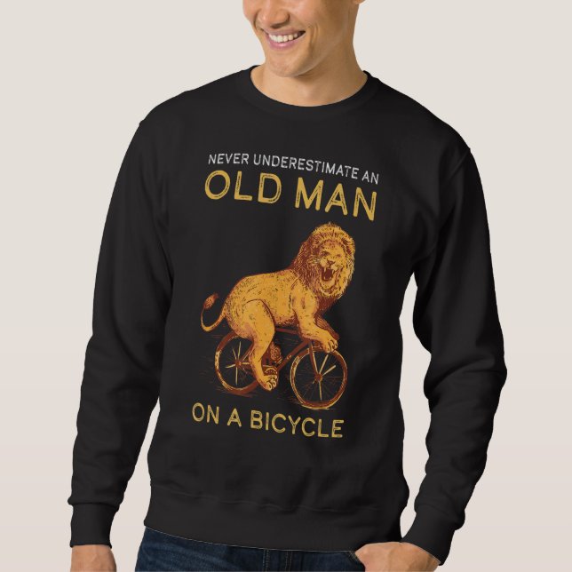 Fahrrad des Alten Menschen nie unterschätzen Sweatshirt (Vorderseite)
