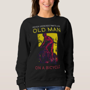 Fahrrad des Alten Menschen nie unterschätzen Sweatshirt