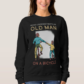 Fahrrad des Alten Menschen nie unterschätzen Sweatshirt