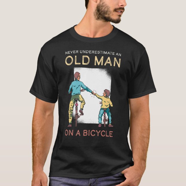Fahrrad des Alten Menschen nie unterschätzen T-Shirt (Vorderseite)