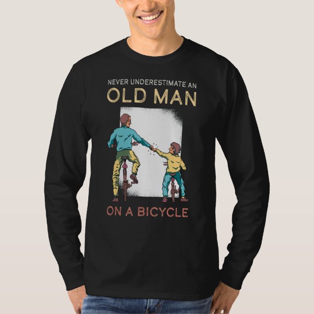 Fahrrad des Alten Menschen nie unterschätzen T-Shirt (Vorderseite)