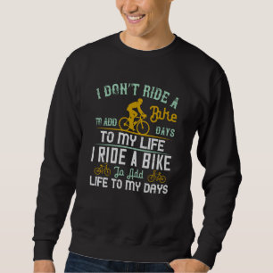 Fahrrad - Ein Fahrrad verleiht meinen Tagen Leben Sweatshirt