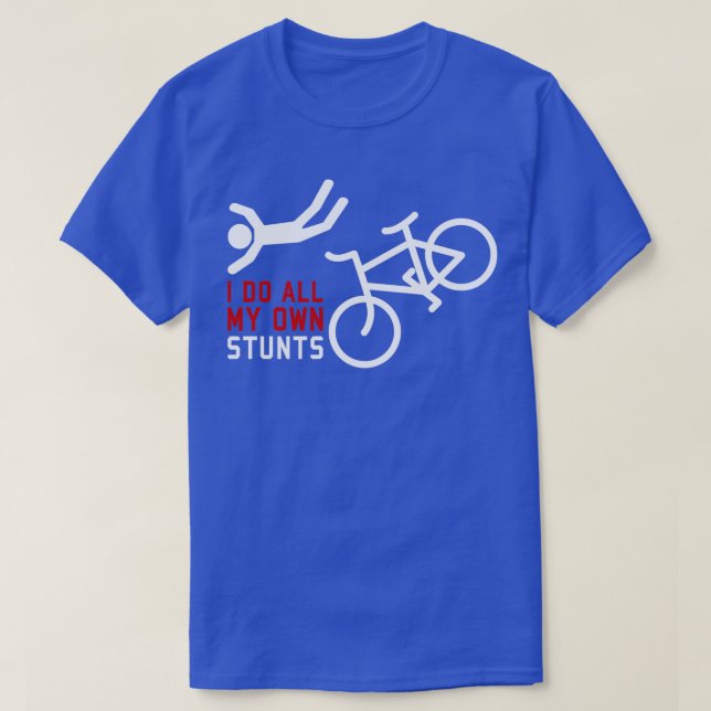 Fahrrad ich mache alle meine eigenen Stunts T-Shirt (Design vorne)