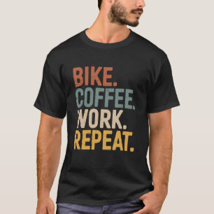 Fahrrad Kaffee Arbeit Wiederholung Retro Lustiger T-Shirt