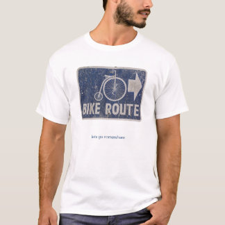 Fahrrad-Weg: Lets gehen irgendwo T-Shirt