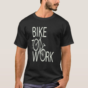 Fahrrad zum Arbeiten T-Shirt