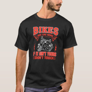 Fahrräder sind wie Ehefrauen, wenn es Ainu2019t Ih T-Shirt