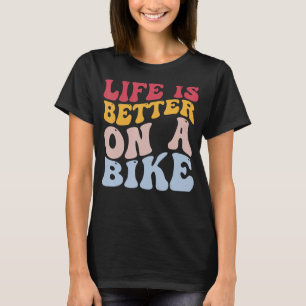Fahrradfahren ist besser auf dem Fahrrad T-Shirt
