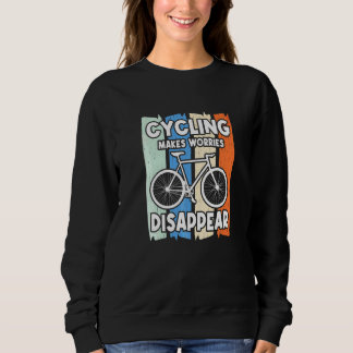 Fahrradfahren macht Sorgen verschwinden Sweatshirt