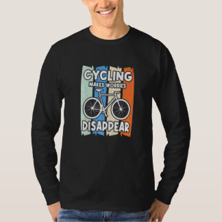 Fahrradfahren macht Sorgen verschwinden T-Shirt