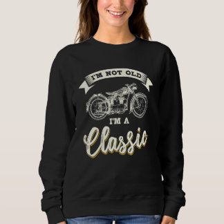 Fahrradfahrer Motorrad nicht alt ich bin klassisch Sweatshirt