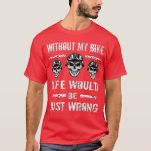 Fahrradfahrer ohne mein Fahrrad fahren Motorrad Mo T-Shirt