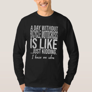 Fahrradmotocross (BMX) lustiges Zitat T-Shirt