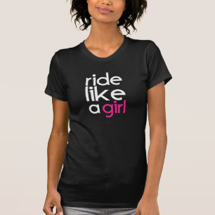 Fahrt wie ein Mädchen-T-Shirt T-Shirt