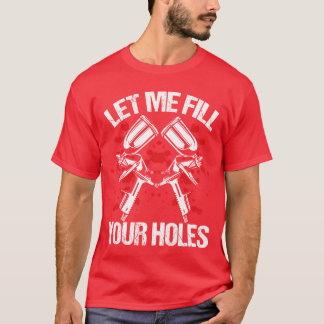 Fahrzeug Füllen Sie Ihre Löcher Automotive Auto La T-Shirt