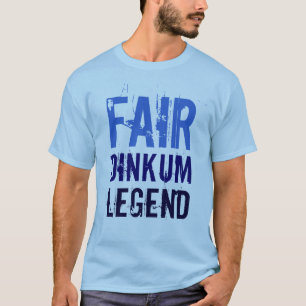 Fair Dinkum Legend T - Shirt