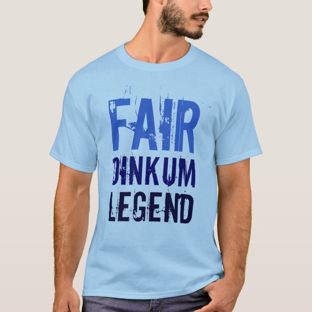 Fair Dinkum Legend T - Shirt (Vorderseite)