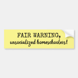 Fair Warning Unsozialized Homeschoolers Gelb Autoaufkleber