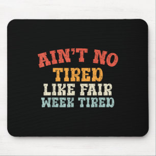 Fair Week Erschöpfung Funny Farm Animal Quote T-sh Mousepad