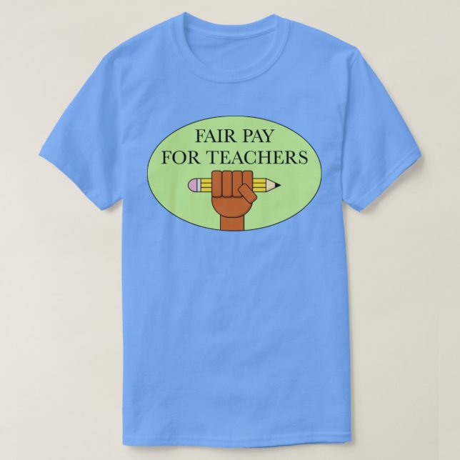Fairer Lohn für unsere Lehrer Lehrergehälter T-Shirt (Design vorne)