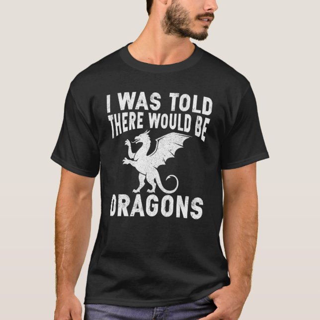 Fairerweise wurde mir gesagt, es gäbe Drachen T-Shirt (Vorderseite)
