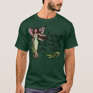 Fairies glauben weder an euch noch an lustige Fee T-Shirt