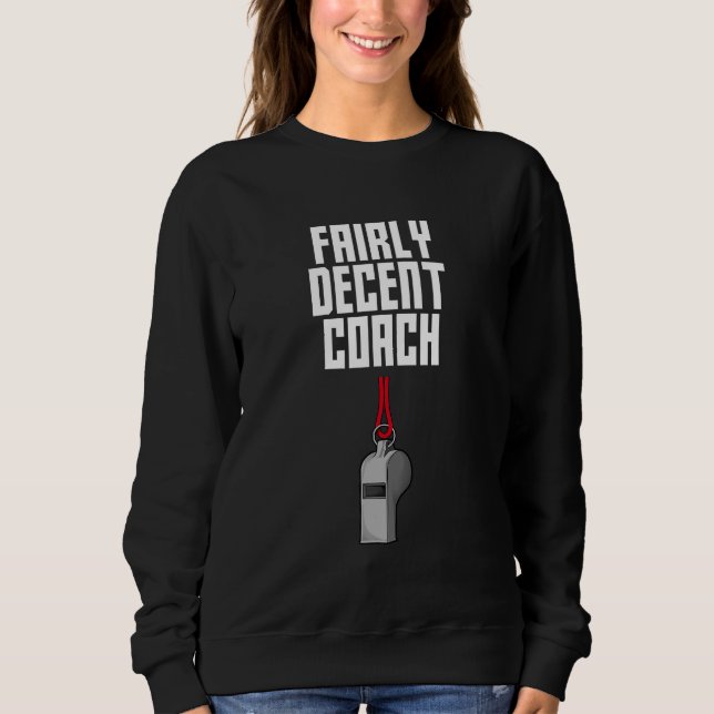 Fairly Decent Coach Sayings Coaching Quotes Mentor Sweatshirt (Vorderseite)