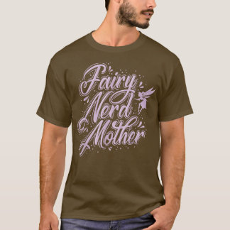 Fairy Fairy Nerd Mother T-Shirt